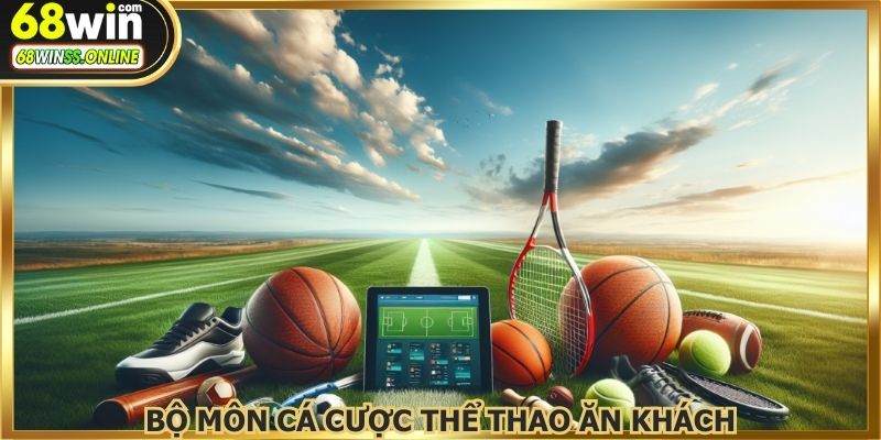 Chia sẻ bộ môn cá cược thể thao trực tuyến ăn khách